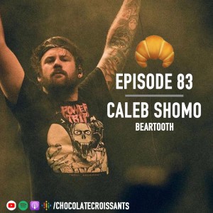 Episode 83: Caleb Shomo (Beartooth)