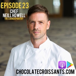 Episode 23: Chef Neill Howell (The Corner Pantry)