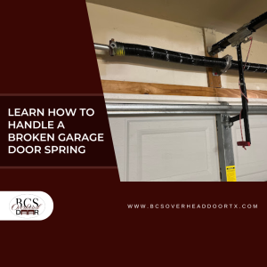 Learn How To Handle A Broken Garage Door Spring
