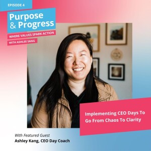 Implementing CEO Days To Go From Chaos To Clarity with Ashley Kang
