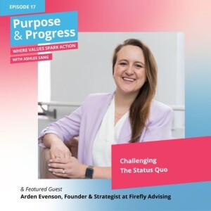 Challenging The Status Quo with Arden Evenson