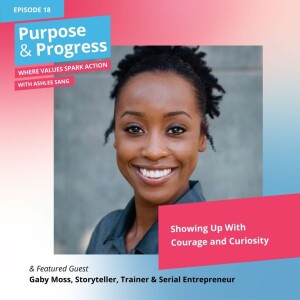 Showing Up With Courage and Curiosity with Gaby Moss