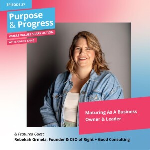 Maturing As A Business Owner & Leader with Rebekah Grmela