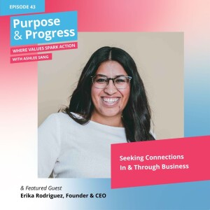 Seeking Connections In & Through Business with Erika Rodriguez