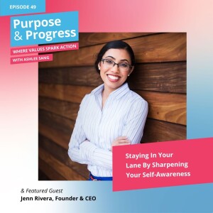 Staying In Your Lane By Sharpening Your Self-Awareness with Jenn Rivera