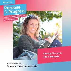 Chasing The Joy In Life & Business with Samantha Burmeister