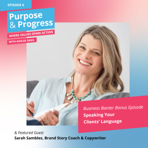 Business Banter Bonus Episode - Speaking Your Clients’ Language with Sarah Sambles
