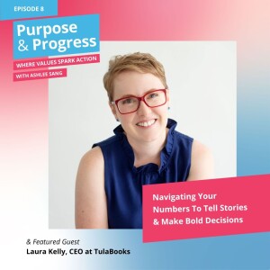 Navigating Your Numbers To Tell Stories & Make Bold Decisions with Laura Kelly