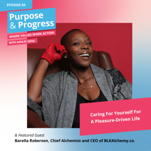 Caring For Yourself For A Pleasure-Driven Life with Barella Roberson