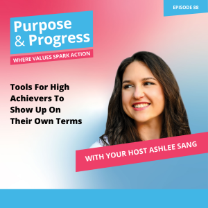 Tools For High Achievers To Show Up On Their Own Terms