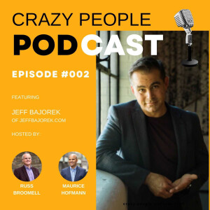 Crazy People Podcast Episode 2: Guest Jeff Bajorek ’The Art of Sales’