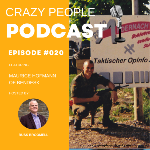 Crazy People Podcast Episode 020: From Battlefield Strategies to Boardroom Successes - The Maurice Hofmann Story 🎙