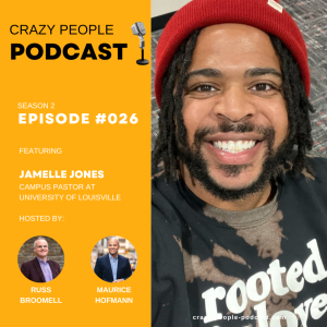 Crazy People Podcast Episode 26: Guiding the Next Generation - A Conversation with Jamelle Jones
