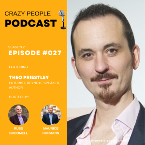 Future Visions Unleashed: Exploring AI, Sci-Fi Nostalgia, and Dream Dinners with Theo Priestley - Crazy People Podcast Episode 027