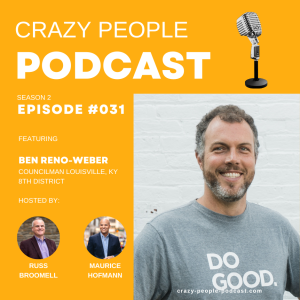 Crazy People Podcast 031: Navigating Change and Championing Equality with Councilman Beno Weber