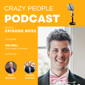 Crazy People Podcast #32: Crafting Health and Innovation with Nik Hall - The Leaf Home Powerhouse