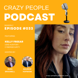 Hacking the Norm: Kelly Freear's Journey to Cybersecurity Stardom - Crazy People Podcast #033