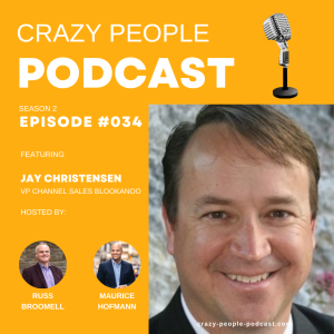 Crazy People Podcast 034: Channeling Success: Innovations, AI, and Cybersecurity with Jay Christensen