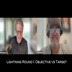 220: Lightning Round: Objective vs Target