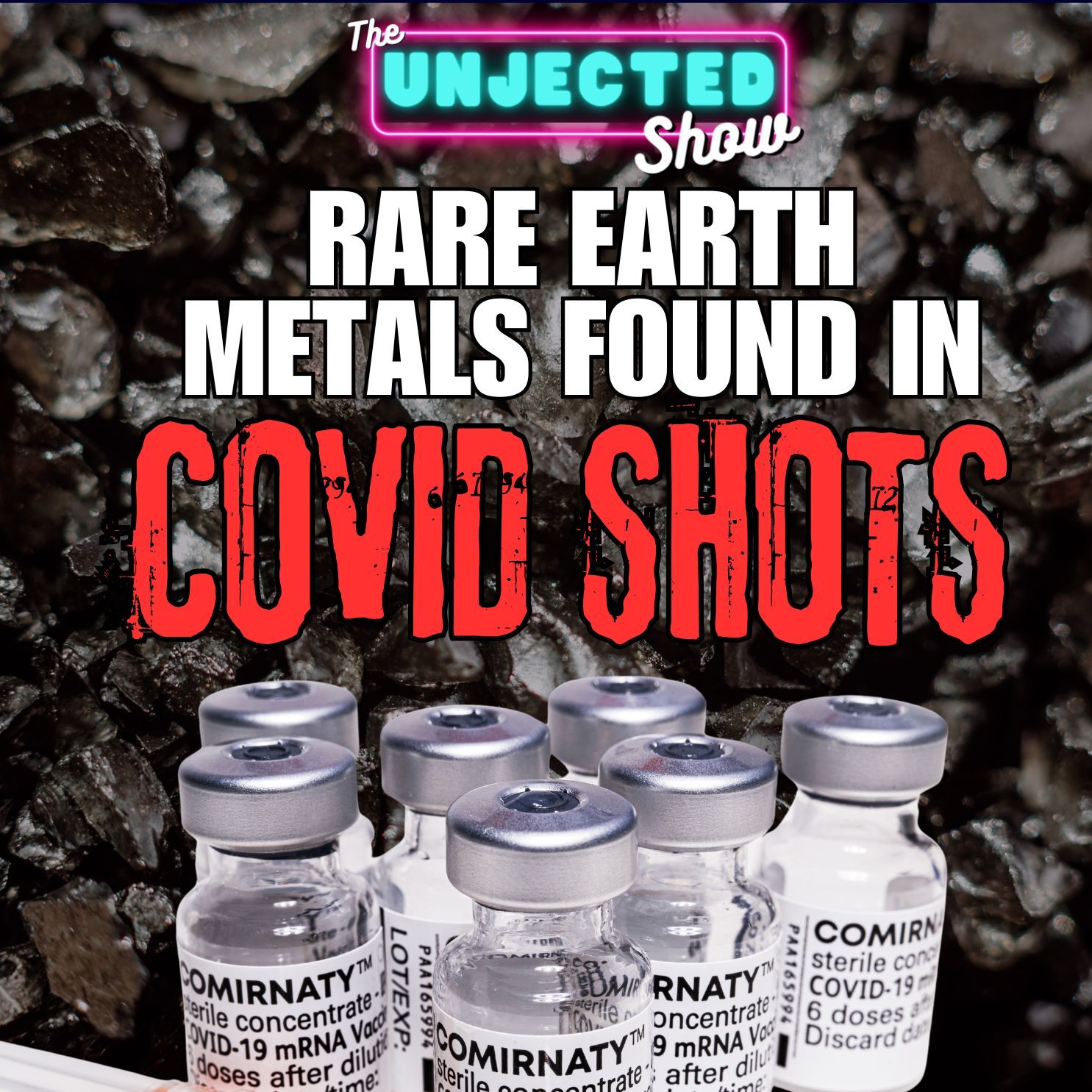 Rare Earth Metals Found In Covid Shots | The Unjected Show