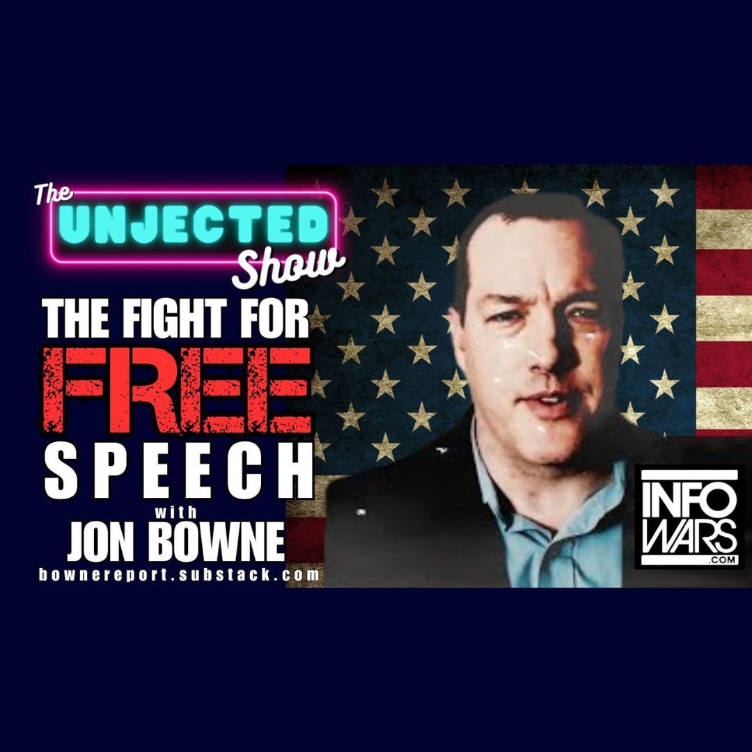 The Fight For Free Speech | Jon Bowne from Infowars | The Unjected Show