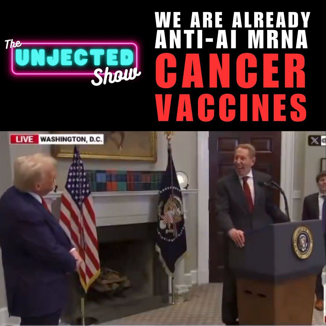 We Are Already ANTI-AI mRNA CANCER VACCINES!!! | The Unjected Show