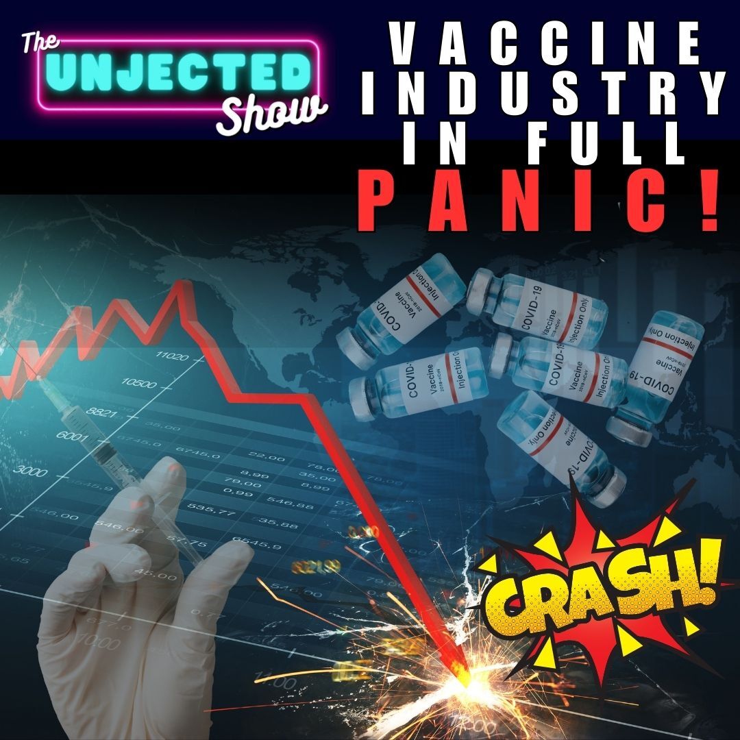 Vaccine Industry in FULL PANIC! | The Unjected Show
