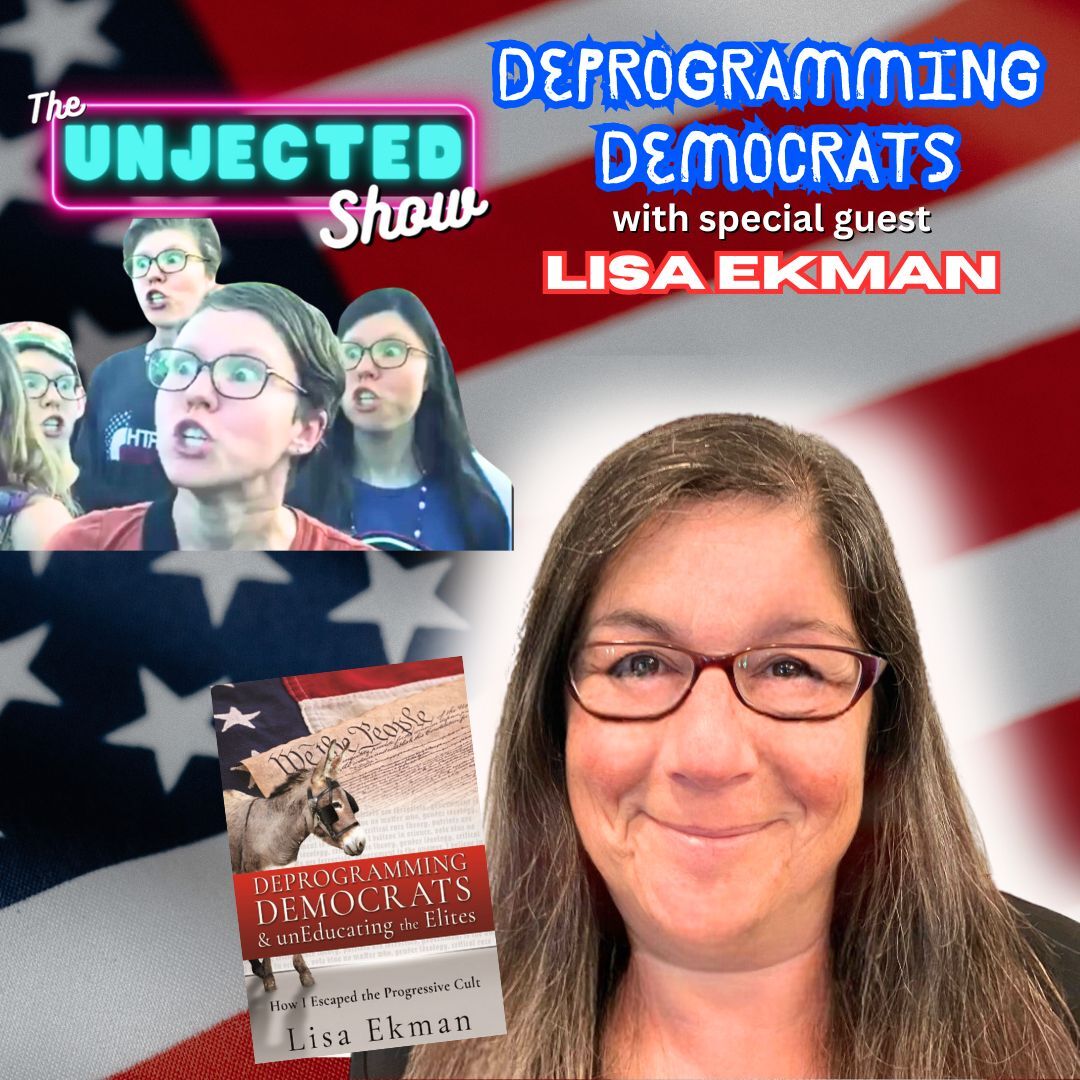 Deprogramming Democrats | Lisa Ekman | The Unjected Show