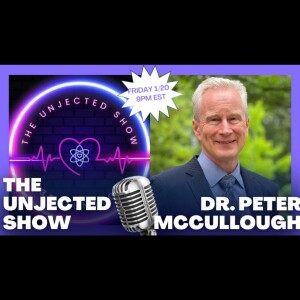 The Unjected Show #002 featuring Dr. Peter McCullough