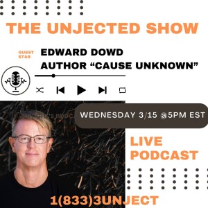 The Unjected Show #010 | Cause Unknown with Edward Dowd