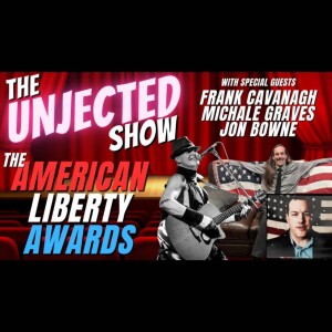 The Unjected Show #030 | Frank Cavanagh, Michale Graves & Jon Bowne | The American Liberty Awards