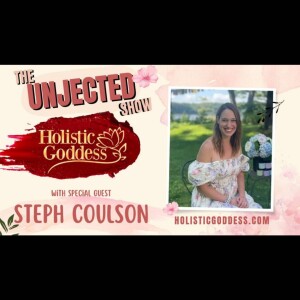 The Unjected Show #037 | Holistic Goddess | Steph Coulson