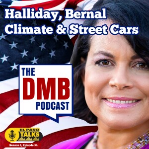 El Paso Talks Season 1: Episode 34: The DMB Podcast: Halliday, Bernal & Street Cars