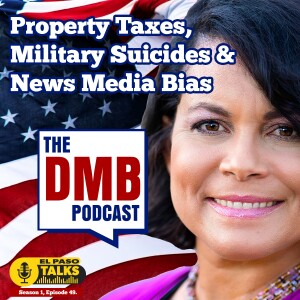 El Paso Talks Season 1: Episode 49: The DMB Podcast: Taxes, Military Suicides And El Paso Matters Bias