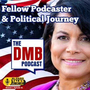 El Paso Talks Season 1: Episode 16: The DMB Podcast: Addressing Fellow Podcaster & DMB Political Journey Start-Up