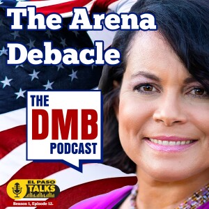 El Paso Talks Season 1: Episode 12: The DNB Podcast: The Arena Fiasco