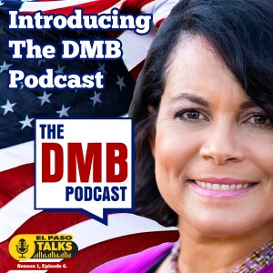 El Paso Talks: Season 1: Episode 6: Introducing The DMB Podcast With Deliris Montanez Berrios