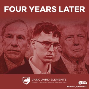 El Paso Talks Season 1: Episode 52: Vanguard Elements: The Walmart Shooting And The Evolving Narrative