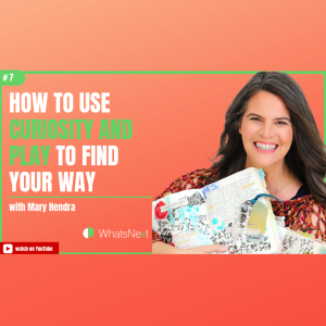 How to Use Curiosity and Play to Find Your Way with Mary Hendra