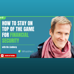 How to Stay on Top of the Game for Financial Security with Ric Lindberg