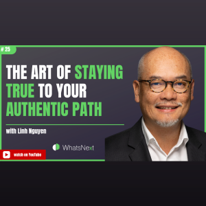 The Art of Staying True to Your Authentic Path with Linh Nguyen
