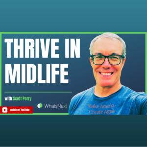 Rediscover Your Purpose and Thrive in Midlife with Scott Perry