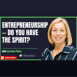 Entrepreneurship -- Do You Have the Spirit? Ask this Question First! with Samantha Pilling