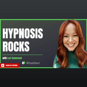 Hypnosis Rocks! Redefining “What’s Next” in Your Midlife Journey with Lori Hammond