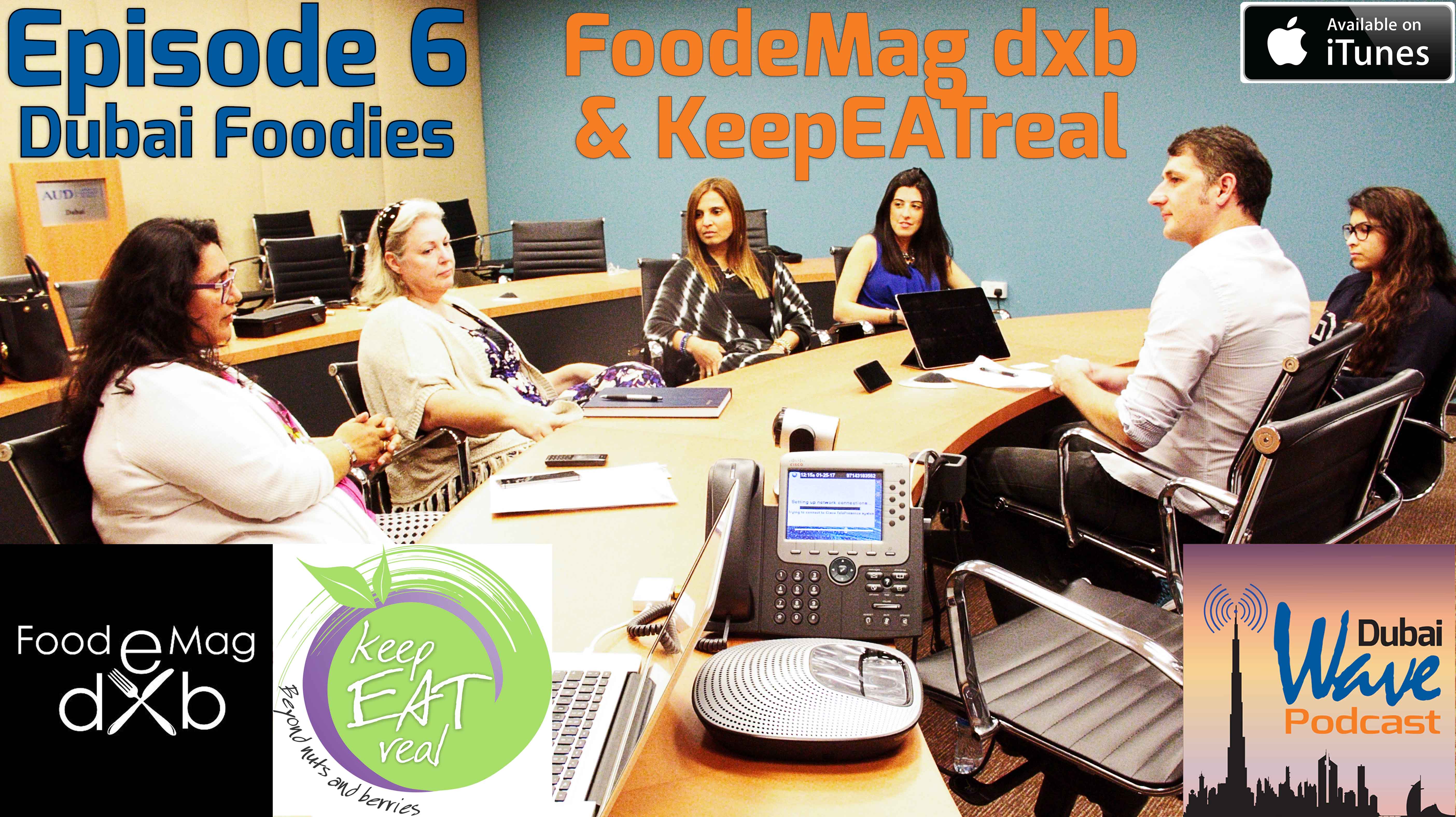 Ep 6: Dubai Foodies - FoodeMag dxb & KeepEATreal