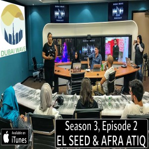 Ep 12: Dubai Art World, ft. eL Seed & Afra Atiq