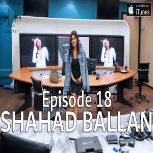 Ep 18: Dubai TV, ft. Shahad Ballan