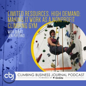 Limited Resources, High Demand: Making It Work as a Nonprofit Climbing Gym – Jen Piperno