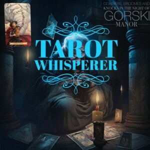 Episode 32 - Whisper 4… Tarot Whisperer