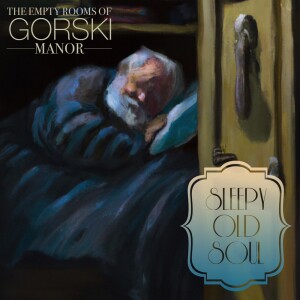 Episode 42 – … Souls of the Manor 1…  “Sleepy Old Soul”